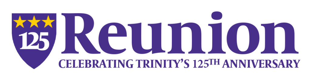 Reunion - Celebrating Trinity's 125th Anniversary